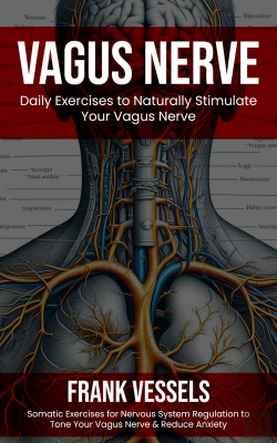Bertrand.pt - Vagus Nerve: Daily Exercises To Naturally Stimulate Your Vagus Nerve (Somatic Exercises For Nervous System Regulation To Tone Your Vagus Nerve & Reduce Anxiety)