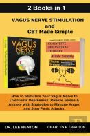 Vagus Nerve Stimulation And Cbt Made Simple  (2 Books In 1)