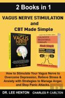 Vagus Nerve Stimulation And Cbt Made Simple  (2 Books In 1)