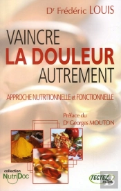 Vaincre La Douleur Autrement ; Approche Nutritionelle Et Fonctionnelle