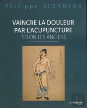 Vaincre La Douleur Par L'Acupunture Selon Les Anciens