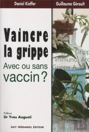 Vaincre La Grippe ; Avec Ou Sans Vaccin ?