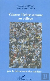 Vaincre L'Echec Scolaire Au College Par La Decouverte Des Metiers