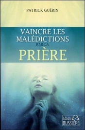 Vaincre Les Maledictions Par La Priere