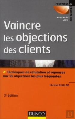 Bertrand.pt - Vaincre Les Objections Des Clients ; Techniques De Réfutation Et Réponses Aux 50 Objections Les Plus Fréquentes (3e Édition)