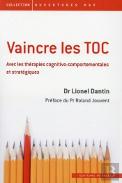 Vaincre Les Toc Avec Les Thérapies Cognito-Comportementales Et Stratégiques