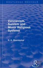 Vaisnavism, Saivism And Minor Religious Systems (Routledge Revivals)