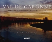 Val De Garonne ; Escales Et Rencontres En Pays Marmandais