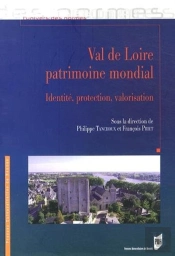 Val De Loire Patrimoine Mondial ; Identité, Protection, Valorisation