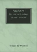 Valbert Ou Les Recits D'Un Jeune Homme