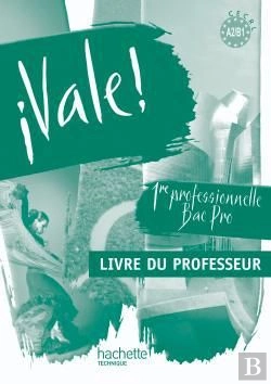 Bertrand.pt - Vale; Espagnol ; 1ère Professionnelle Bac Pro ; A2/B1; Livre Du Professeur (Édition 2010)