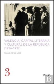 Valencia, Capital Literaria Y Cultural De La República (1936-1937)