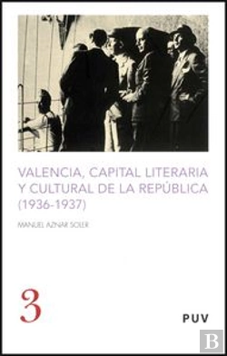 Bertrand.pt - Valencia, Capital Literaria Y Cultural De La República (1936-1937)