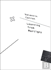 Valentin Carron: Learning From Martigny
