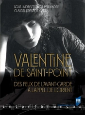 Valentine De Saint-Point ; Des Feux De L'Avant-Garde À L'Appel De L'Orient