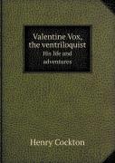 Valentine Vox, The Ventriloquist His Life And Adventures