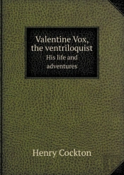 Valentine Vox, The Ventriloquist His Life And Adventures