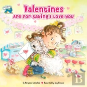 Valentines Are For Saying I Love You