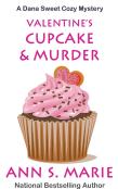 Valentine'S Cupcake & Murder (A Dana Sweet Cozy Mystery Book 6)