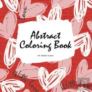 Valentine'S Day Abstract Coloring Book For Teens And Young Adults (8.5x8.5 Coloring Book / Activity Book)