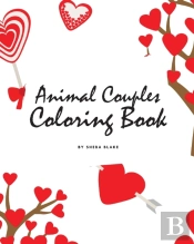 Valentine'S Day Animal Couples Coloring Book For Children (8x10 Coloring Book / Activity Book)