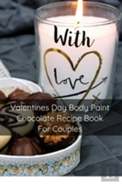 Valentines Day Body Paint Chocolate Recipe Book For Couples