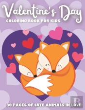 Valentine'S Day Coloring Book For Kids 30 Pages Of Cute Animals In Love!