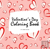Valentine'S Day Coloring Book For Teens And Young Adults (8.5x8.5 Coloring Book / Activity Book)