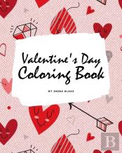 Valentine'S Day Coloring Book For Teens And Young Adults (8x10 Coloring Book / Activity Book)