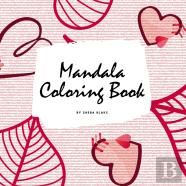 Valentine'S Day Mandala Coloring Book For Teens And Young Adults (8.5x8.5 Coloring Book / Activity Book)
