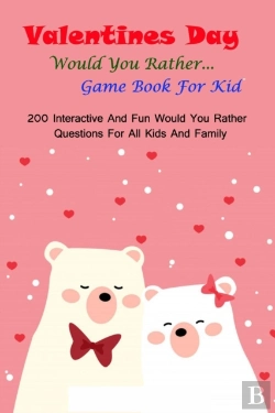 Bertrand.pt - Valentine'S Day Would You Rather... Game Book For Kid