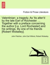 Valentinian: A Tragedy. As 'Tis Alter'D