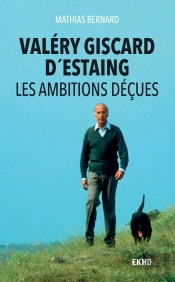 Valéry Giscard D'Estaing ; Les Ambitions Déçues