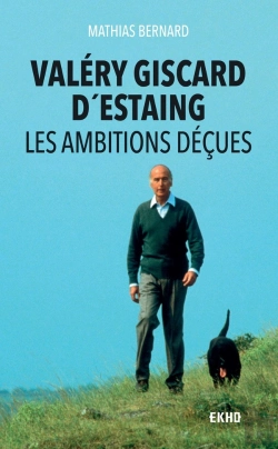 Bertrand.pt - Valéry Giscard D'Estaing ; Les Ambitions Déçues