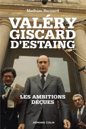 Valery Giscard D'Estaing Ou Les Ambitions Decues