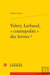 Valery Larbaud, « Cosmopolite » Des Lettres ?