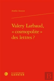 Valery Larbaud, « Cosmopolite » Des Lettres ?