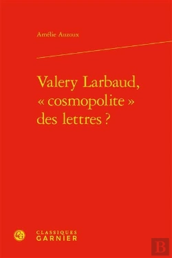 Bertrand.pt - Valery Larbaud, « Cosmopolite » Des Lettres ?