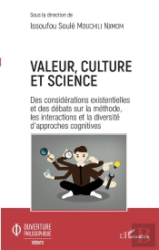 Valeur, Culture Et Science ; Des Considérations Existentielles Et Des Débats Sur La Méthode, Les Interactions Et La Diversité D'Approches Cognitives