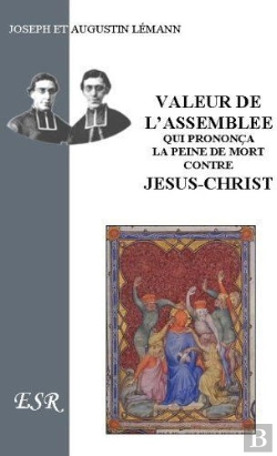 Bertrand.pt - Valeur De L'Assemblée Qui Prononça La Peine De Mort Contre Jésus-Christ