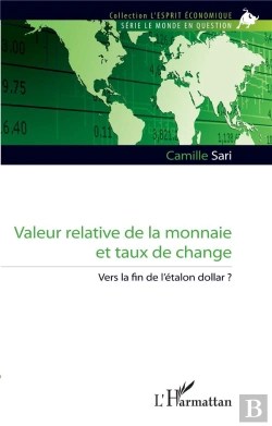 Bertrand.pt - Valeur Relative De La Monnaie Et Taux De Change - Vers La Fin De L'Etalon Dollar ?