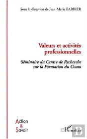 Valeurs Et Activites Professionnelles ; Seminaire Du Centre De Recherche Sur La Formation Du Cnam