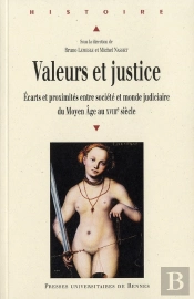 Valeurs Et Justice ; Écarts Et Proximités Entre Sociétés Et Monde Judiciaire Du Moyen Age Au Xviii Siècle