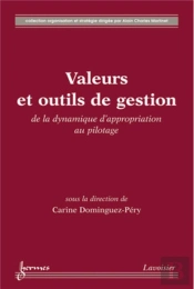 Valeurs Et Outils De Gestion : De La Dynamique D'Appropriation Au Pilotage : De La Dynamique D'Appropriation Au Pilotage