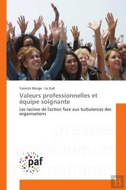 Bertrand.pt - Valeurs Professionnelles Et Equipe Soignante - Les Racines De L'Action Face Aux Turbulences Des Orga