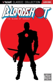 Valiant Classic Collection: Bloodshot - The Blood Of Heroes