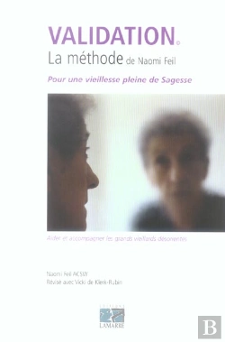 Bertrand.pt - Validation ; La Methode De Naomi Feil ; Pour Une Vieillesse Pleine De Sagesse