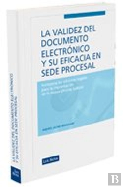 Bertrand.pt - Validez Del Documento Electronico Y Su Eficacia En Sede Procesal, La