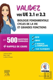 Validez Vos Ue 2.1 Biologie Fondamentale Et 2.2 Cycles De La Vie Et Grandes Fonctions ; En 500 Questions Corrigées, Avec Rappels De Cours