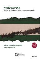 Valió La Pena. La Lucha De Andalucía Por Su Autonomía